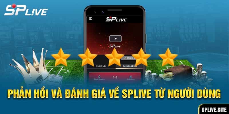 Phản hồi và đánh giá về Splive