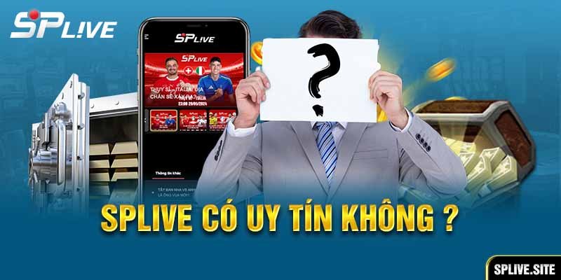 SPLive có uy tín không ?