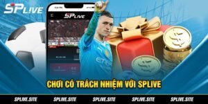 Chơi Có Trách Nhiệm tại SPlive