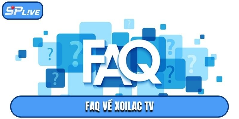 FAQ về đánh giá Xoilac TV