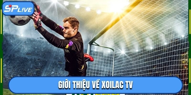 Giới thiệu về Xoilac TV