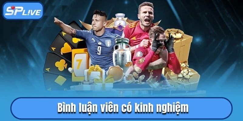 Nhân viên của kênh đều là những người có kinh nghiệm