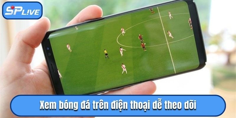 Theo dõi trang thể thao trên điện thoại rất thuận tiện