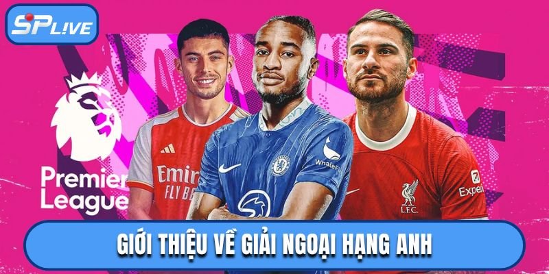 Giới thiệu về Ngoại hạng Anh